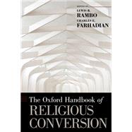 The Oxford Handbook of Religious Conversion by Rambo, Lewis R.; Farhadian, Charles E., 9780195338522