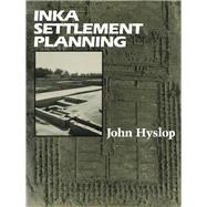 Inca Settlement Planning by Hyslop, John, 9780292738522