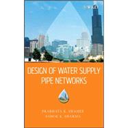 Design of Water Supply Pipe Networks by Swamee, Prabhata K.; Sharma, Ashok K., 9780470178522
