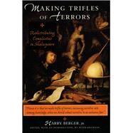 Making Trifles of Terrors by Berger, Harry, Jr.; Erickson, Peter, 9780804728522