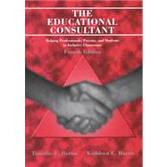 The Educational Consultant: Helping Professionals, Parents, and Students in Inclusive Classrooms by Heron, Timothy E., 9780890798522
