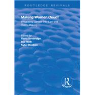 Making Women Count: Integrating Gender into Law and Policy-making: Integrating Gender into Law and Policy-making by Stephen,Kylie;Beveridge,Fiona, 9781138738522