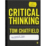 Critical Thinking: Your Guide to Effective Argument, Successful Analysis and Independent Study by Chatfield, Tom, 9781529718522