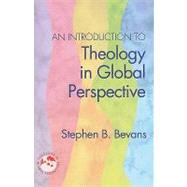 An Introduction to Theology in Global Perspective by Bevans, Stephen B., 9781570758522