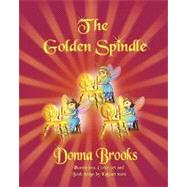 The Golden Spindle by Brooks, Donna, 9781608608522