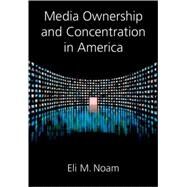 Media Ownership and Concentration in America by Noam, Eli M., 9780195188523