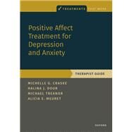 Positive Affect Treatment for Depression and Anxiety Therapist Guide by Craske, Michelle G.; Dour, Halina; Treanor, Michael; Meuret, Alicia E., 9780197548523