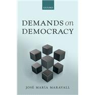 Demands on Democracy by Maravall, Jose Maria, 9780198778523
