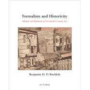 Formalism and Historicity Models and Methods in Twentieth-Century Art by Buchloh, Benjamin H. D., 9780262028523