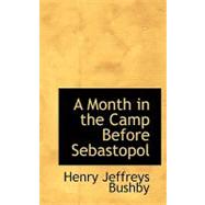 A Month in the Camp Before Sebastopol by Bushby, Henry Jeffreys, 9780554558523