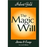 The Magic Will: Stories and Essays by Gold,Herbert, 9780765808523