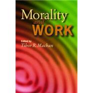 Morality and Work by Machan, Tibor R., 9780817998523