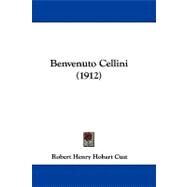 Benvenuto Cellini by Cust, Robert Henry Hobart, 9781104068523