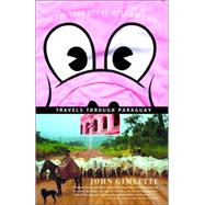 At the Tomb of the Inflatable Pig Travels Through Paraguay by GIMLETTE, JOHN, 9781400078523