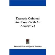 Dramatic Opinions and Essays with an Apology V2 by Shaw, Bernard; Huneker, James (CON), 9781430468523