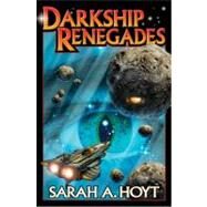 Darkship Renegades by Hoyt, Sarah A., 9781451638523