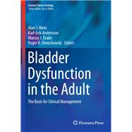 Bladder Dysfunction in the Adult by Wein, Alan J.; Andersson, Karl-Erik; Drake, Marcus J.; Dmochowski, Roger R., 9781493908523