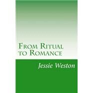 From Ritual to Romance by Weston, Jessie Laidlay, 9781502428523