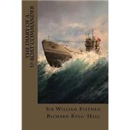 The Diary of a U-boat Commander by King-hall, William Stephen Richard, Sir; Montoto, Natalie, 9781523838523