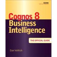 IBM Cognos 8 Business Intelligence: The Official Guide by Volitich, Dan, 9780071498524