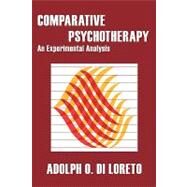 Comparative Psychotherapy: An Experimental Analysis by Di Loreto,Adolph O., 9780202308524