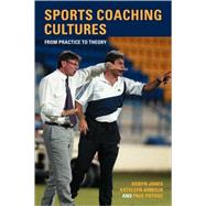 Sports Coaching Cultures: From Practice to Theory by Armour; Kathleen, 9780415328524