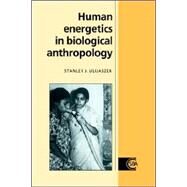 Human Energetics in Biological Anthropology by Stanley J. Ulijaszek, 9780521018524