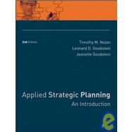 Applied Strategic Planning : An Introduction by Nolan, Timothy M.; Goodstein, Leonard D.; Goodstein, Jeanette, 9780787988524
