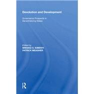 Devolution and Development: Governance Prospects in Decentralizing States by Kimenyi,Mwangi S., 9780815388524