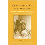 Reinventing Religions Syncretism and Transformation in Africa and the Americas by Greenfield, Sidney M.; Droogers, Andr; R. Ferretti, Mundicarmo M.; Ferretti, Sergio F.; Klass, Morton; Motta, Roberto; Salamone, Frank A.; Sjrslev, Inger; Wetering, Ineke van; Zips, Werner, 9780847688524