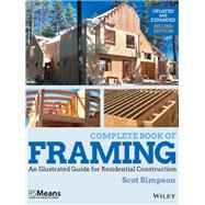 Complete Book of Framing An Illustrated Guide for Residential Construction by Simpson, Scot, 9781119528524
