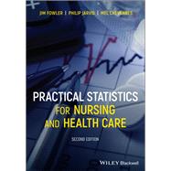 Practical Statistics for Nursing and Health Care by Fowler, Jim; Jarvis, Philip; Chevannes, Mel, 9781119698524