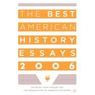 The Best American History Essays 2006 by Organization of American Historians; Appleby, Joyce, 9781403968524