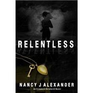 Relentless by Alexander, Nancy J., 9781500298524