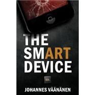The Smart Device by Vaananen, Johannes; Gossling, Jane; Balsic, Branko, 9781523448524
