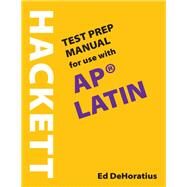 A Hackett Test Prep Manual for Use With Ap Latin by Dehoratius, Ed, 9781624668524