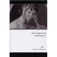 Maria Edgeworth and Romance by Murphy, Sharon, 9781851828524