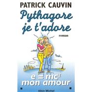 Pythagore je t'adore by Patrick Cauvin, 9782226108524