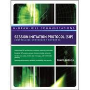 Session Initiation Protocol (SIP): Controlling Convergent Networks by Russell, Travis, 9780071488525