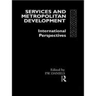 Services and Metropolitan Development by Daniels,Peter W., 9780415008525
