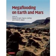 Megaflooding on Earth and Mars by Edited by Devon M. Burr , Paul A. Carling , Victor R. Baker, 9780521868525
