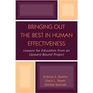 Bringing Out the Best in Human Effectiveness Lessons for Educators From an Upward Bound Project by Dottin, Erskine S.; Steen, Daris L.; Samuel, Denise, 9780761828525