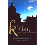 K'tia, a Savior of the Jewish People: And Other Stories by Kalechofsky, Roberta, 9780916288525
