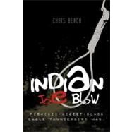 Indian Joe Blow : Pishikii-Kigeet-Black Eagle Thunderbird Man by Beach, Chris, 9781463428525