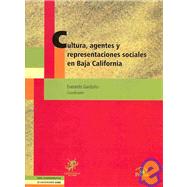 Cultura, agentes y representaciones sociales en Baja California/ Culture, Agents and Social Representations in Baja California by Garduno, Everardo, 9789707018525