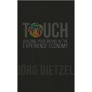 Touch Building Your Brand in the Experience Economy by Dietzel, Jrg, 9789814868525