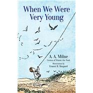 When We Were Very Young by Milne, A. A.; Shepard, Ernest H., 9780486838526