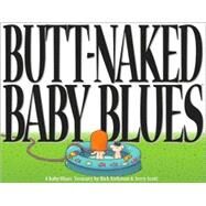 Butt-Naked Baby Blues A Baby Blues Treasury by Scott, Jerry; Kirkman, Rick, 9780740718526