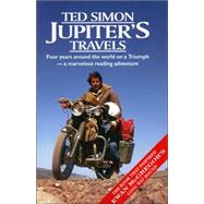 Jupiters Travels Four Years Around the World on a Triumph by Simon, Ted, 9780965478526