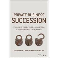 Success and Succession Unlocking Value, Power, and Potential in the Professional Services and Advisory Space by Hehman, Eric; Hummel, Jay; Kochis, Tim, 9781119058526